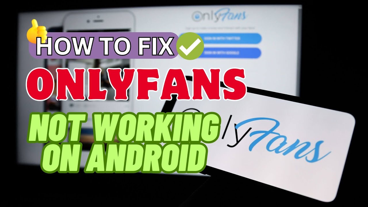 How To Fix OnlyFans Not Working On Android Phones Fix OnlyFans Stuck