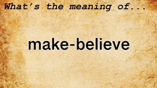 Make-Believe Meaning | Definition of Make-Believe
