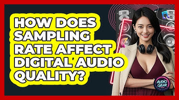 How Does Sampling Rate Affect Digital Audio Quality? - Audio Gear Insider