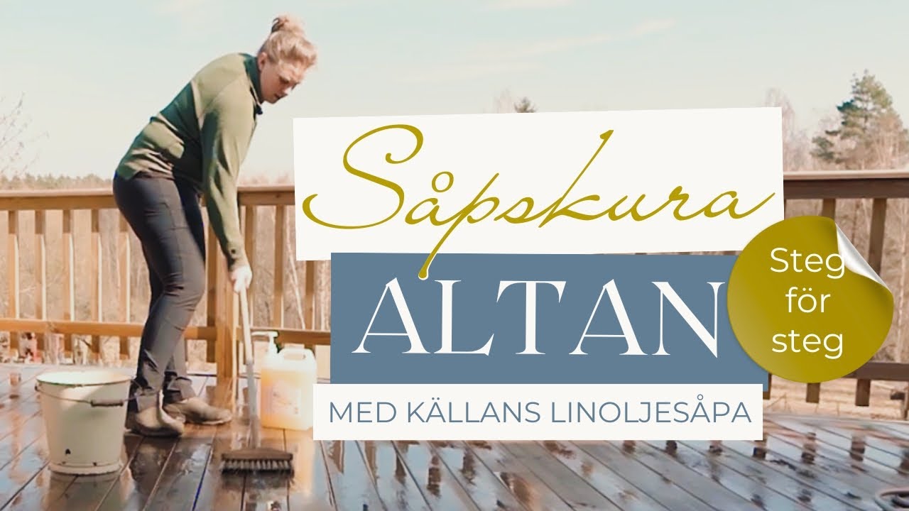 Såpskura altan och trätrall – Steg-för-steg med Källans linoljesåpa