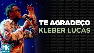Video thumbnail of "Kleber Lucas | Te Agradeço - DVD Propósito (Ao Vivo)"