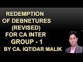 REDEMPTION OF DEBENTURES FOR CA INTER - CLASS 1 BY CA IQTIDAR MALIK (B.COM(H),FCA, CS)