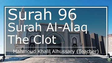 سورة 96. العلق (ترجمة باللغة الإنجليزية) | محمود خليل الحصري (مٌعلم)