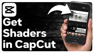 How To Get Shaders In CapCut