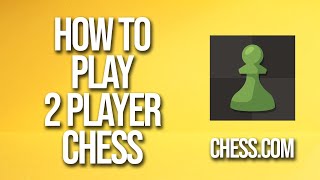 How To Play 2 Player Chess Chess.com Tutorial screenshot 2