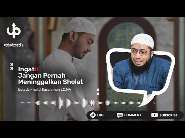 INGAT‼️ Jangan Pernah Meninggalkan Sholat - Ceramah Ustadz Khalid Basalamah class=