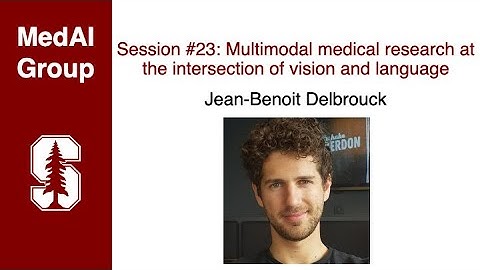 MedAI Session 23: Multimodal medical research of vision and language | Jean-Benoit Delbrouck