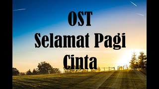Ost Selamat Pagi Cinta instrumen Menyentuh Dan Mengharu Biru Masih Enak Didengar