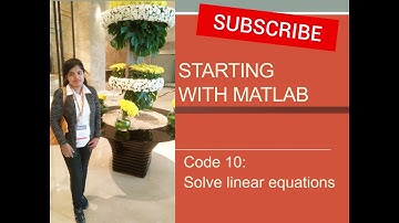 Solve Linear Equations. Tenth Code (Code 10). Starting with MATLAB. Beginner