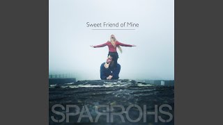 Vignette de la vidéo "Sparrohs - Sweet Friend of Mine"