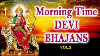 Morning Time Devi Bhajans Vol.2 By Narendra Chanchal, Hariharan, Anuradha Paudwal I Audio Juke Box