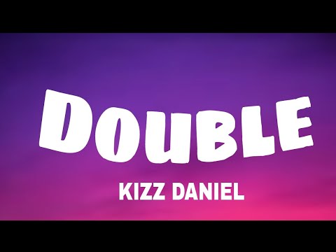 Kizz Daniel Double Lyrics Baby Sha
