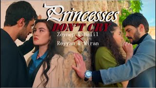 Zeynep & Halil X Reyyan & Miran - Princesses Don’t Cry Resimi