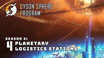 Planetary Logistics Stations - S2: Part 4 - Dyson Sphere Program