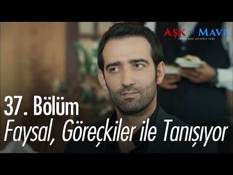 Faysal, Göreçkiler ile tanışıyor - Aşk ve Mavi 37. Bölüm