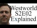 Westworld S2E02 Explained