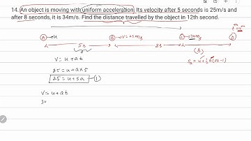 14. An object is moving with uniform acceleration. Its velocity after 5 seconds is 25m/s and afte...