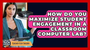 How Do You Maximize Student Engagement In A Classroom Computer Lab? - Teacher Tech Toolbox