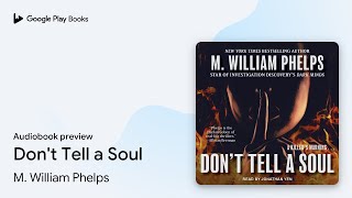 Don't Tell a Soul by M. William Phelps · Audiobook preview