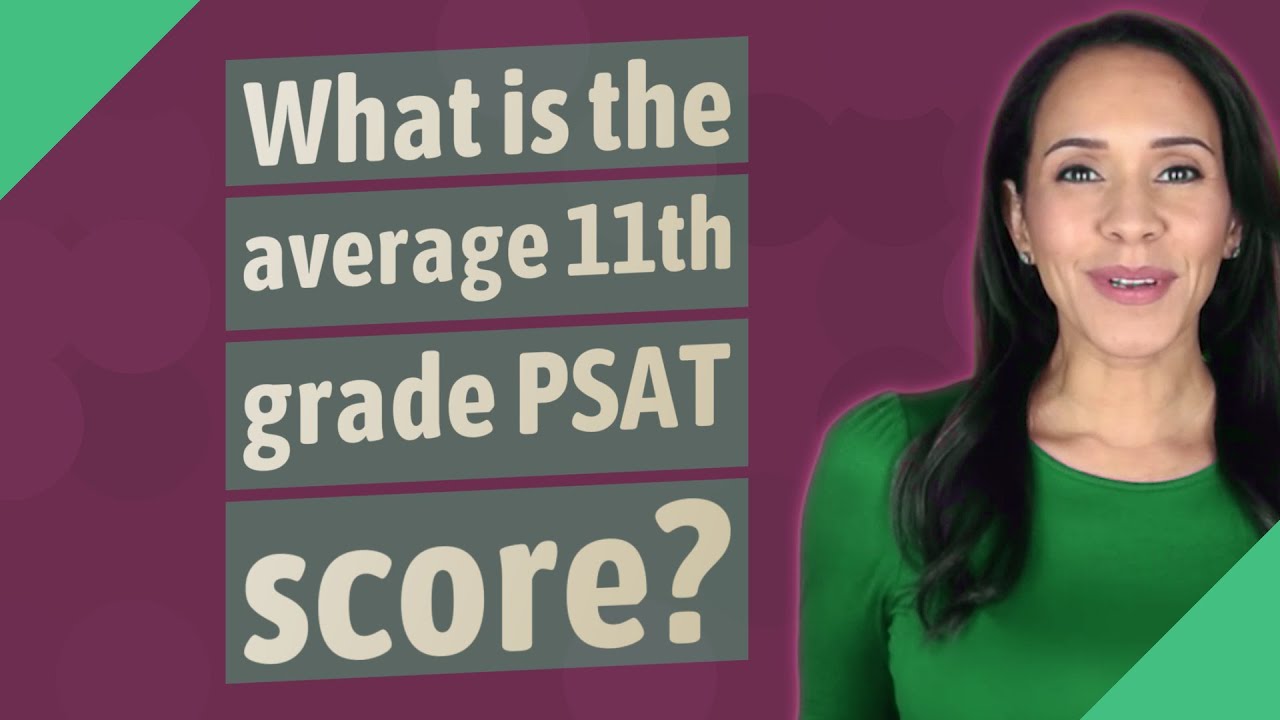 What is the average 11th grade PSAT score? YouTube