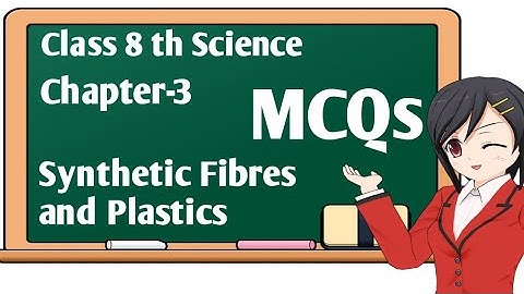 Class 8 th Science Chapter 3 ll Synthetic Fibre and Plastic ll MCQs ll NCERT Solutions ll