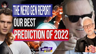 The Nerd Gen Report - Our Best Prediction Of 2022 Henry Cavill The Rock James Gunn