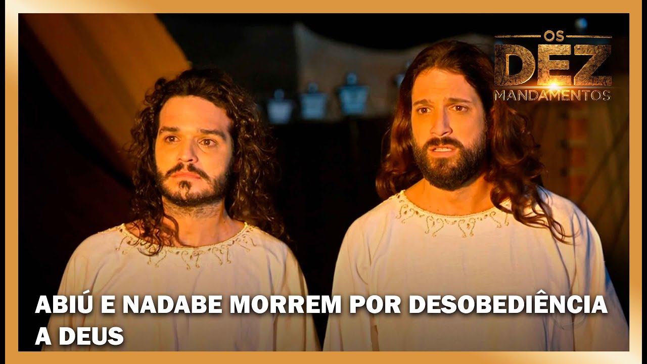 Abiú e Nadabe morrem por desobediência a Deus | OS DEZ MANDAMENTOS