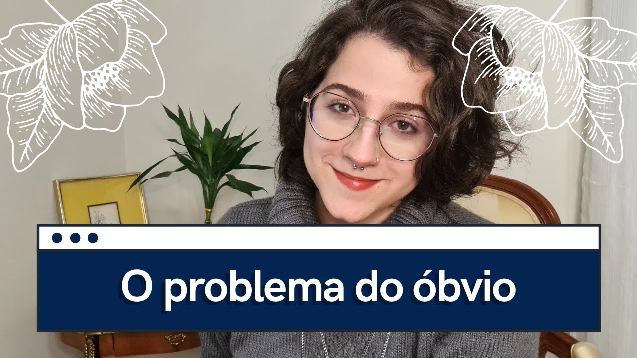 O ÓBVIO PRA MIM NÃO É ÓBVIO PRA VOCÊ - YouTube
