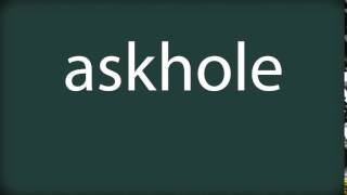 How to pronounce askhole