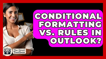 Conditional Formatting Vs. Rules In Outlook? - TheEmailToolbox.com
