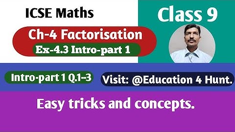 Class 9 ICSE Math Ch-4 Factorisation .Ex.4.3 Intro Part 1 Example Q.1--3.@Education4Hunt ICSE 9th