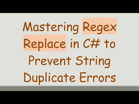 Mastering Regex Replace in C# to Prevent String Duplicate Errors
