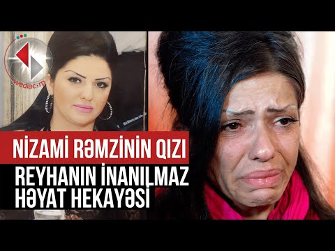 Nizami Rəmzinin qızı REYHAN həyat hekayəsini danışdı / Həyəcan dolu ÖZƏL kadrlar