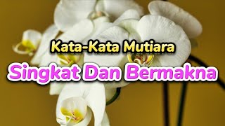 KATA-KATA MUTIARA SINGKAT DAN BERMAKNA