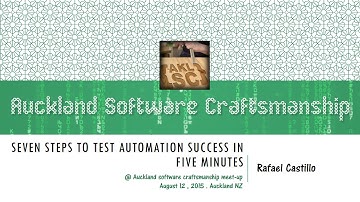 Seven Steps to Test Automation Success in Five Minutes Rafael Castillo