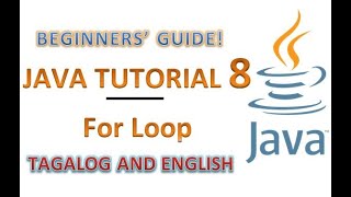 Java Tutorial 8 - For Loop(Quick and easy - Tagalog Version)