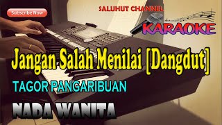 Download Lagu JANGAN SALAH MENILAI [KARAOKE DANGDUT] TAGOR PANGARIBUAN ll NADA WANITA S=DO MP3