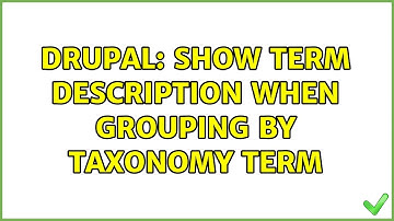 Drupal: Show term description when grouping by taxonomy term (3 Solutions!!)
