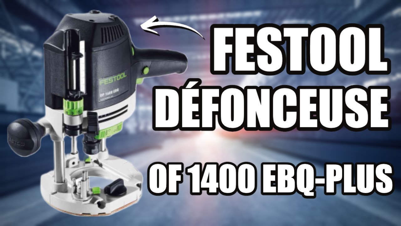 TEST FESTOOL - Défonceuse OF 1400 EBQ-PLUS - La pause café de BichonTV 