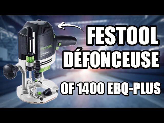 Défonceuse Festool OF 1400 EBQ-Plus - Outils Pro