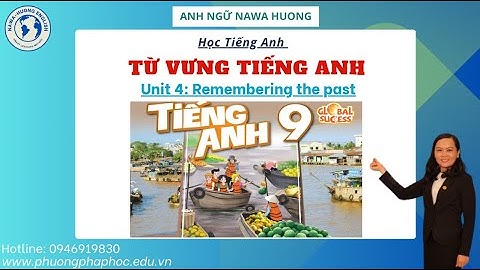 Từ vựng tiếng anh | lớp 9 Unit 4 Remembering the past | Anh ngữ Nawa Huong