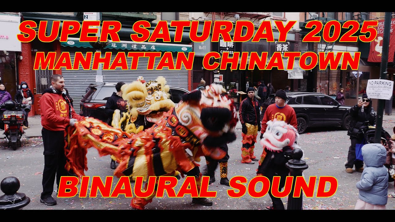 Super Saturday NYC Chinatown Feb 8, 2025 - Binaural Sound