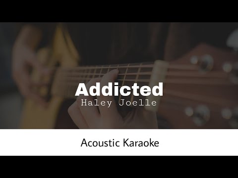 Haley Joelle Addicted Acoustic Karaoke