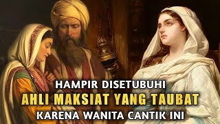 kisah ahli maksiat yang bertaubat, karena wanita cantik ini