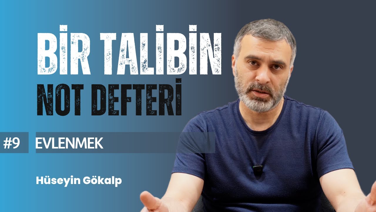 Bir Talibin Not Defteri 9: Evlenmek - Hüseyin Gökalp