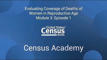 Module 3: Episode 1: Methods for Evaluating Coverage of Deaths of Women in Reproductive Age