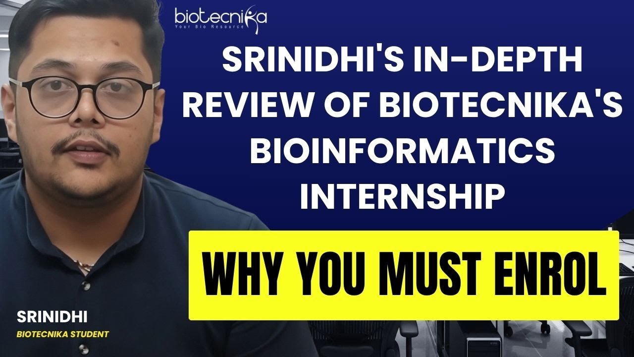 Srinidhi's In-depth Review of Biotecnika's Bioinformatics Internship | Why You Must Enrol