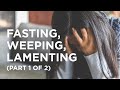 Fasting, Weeping, Lamenting (Part 1 of 2) - 03/02/23