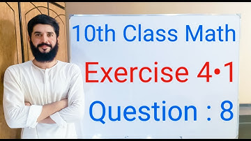 10th class Math Exercise 4.1 Question 8 | Balochistan Board | FREE EDUCATION | Muhammad Hilal