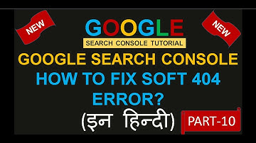 Google Search Console Tutorial | How to Solve soft 404 Error | in Hindi Part-10